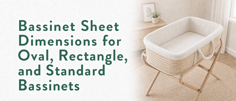Bassinet Sheet Dimensions for Oval, Rectangle, and Standard Bassinets