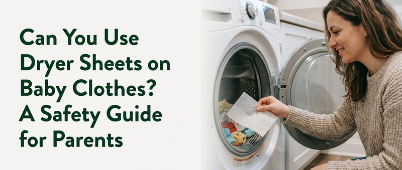 Can You Use Dryer Sheets on Baby Clothes? A Safety Guide for Parents