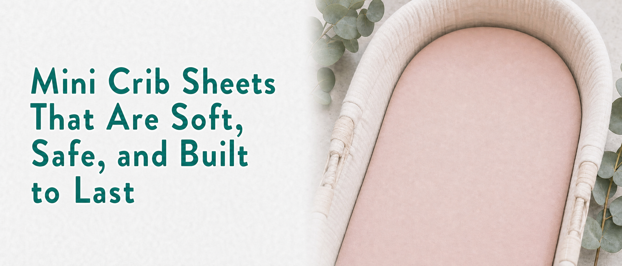 Mini Crib Sheets That Are Soft, Safe, and Built to Last
