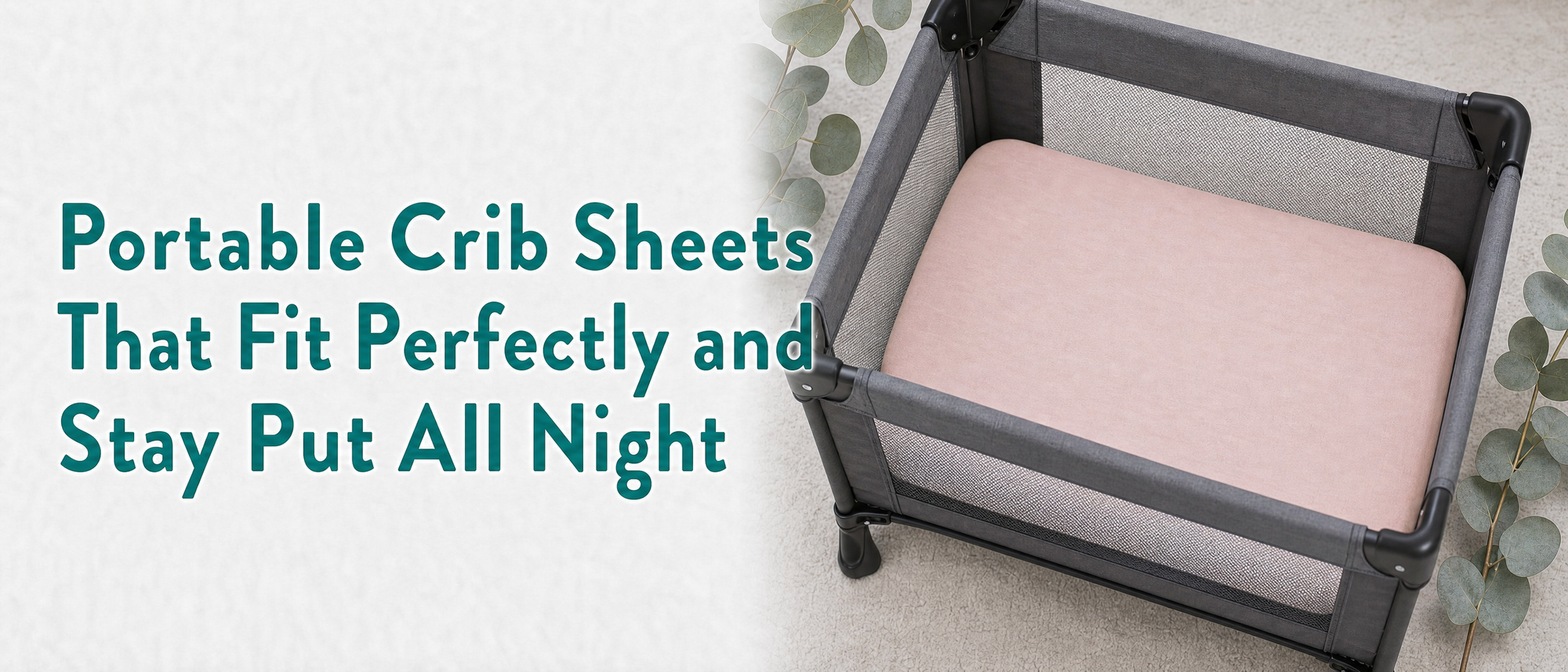 Portable Crib Sheets That Fit Perfectly and Stay Put All Night