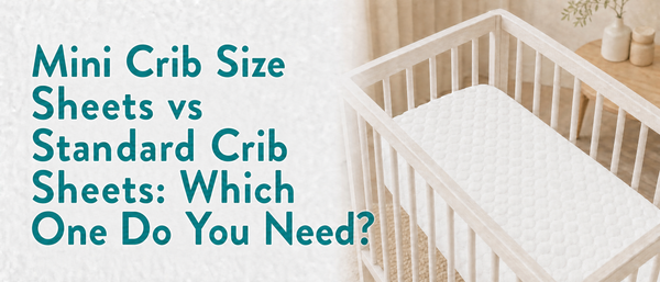 Mini Crib Size Sheets vs Standard Crib Sheets: Which One Do You Need?