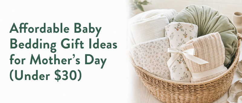 Affordable Baby Bedding Gift Ideas for Mother's Day (Under $30)