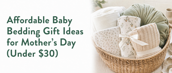 Affordable Baby Bedding Gift Ideas for Mother's Day