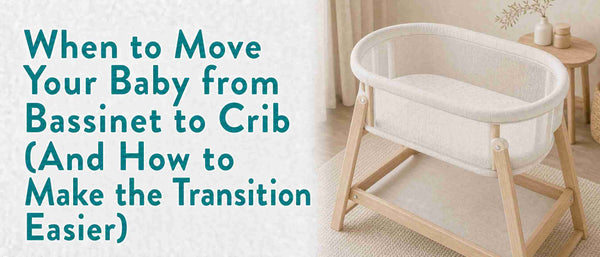 When to Move Your Baby from Bassinet to Crib (And How to Make the Transition Easier)