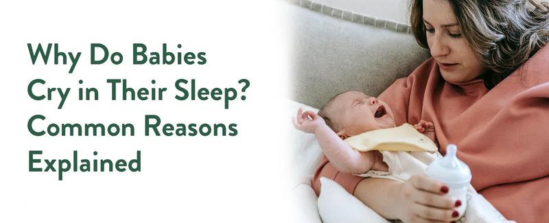Why Do Babies Cry in Their Sleep? Common Reasons Explained