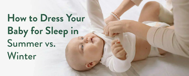How to Dress Your Baby for Sleep in Summer vs. Winter